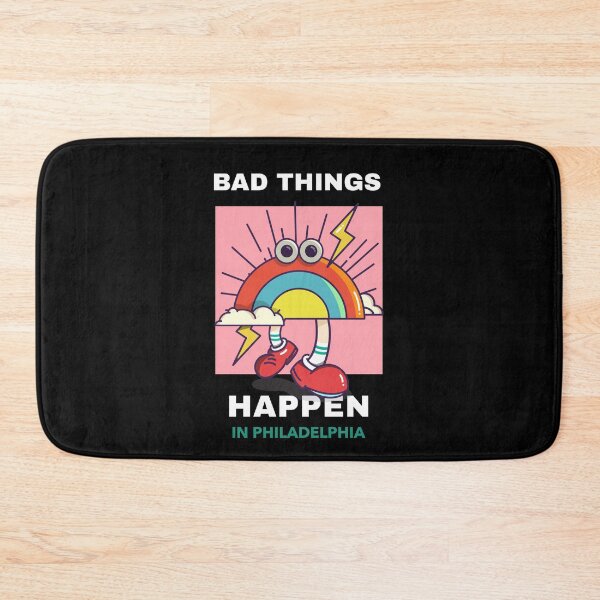 Item preview, Bad Things Happen In Philadelphia designed and sold by GoodVibeDesign.