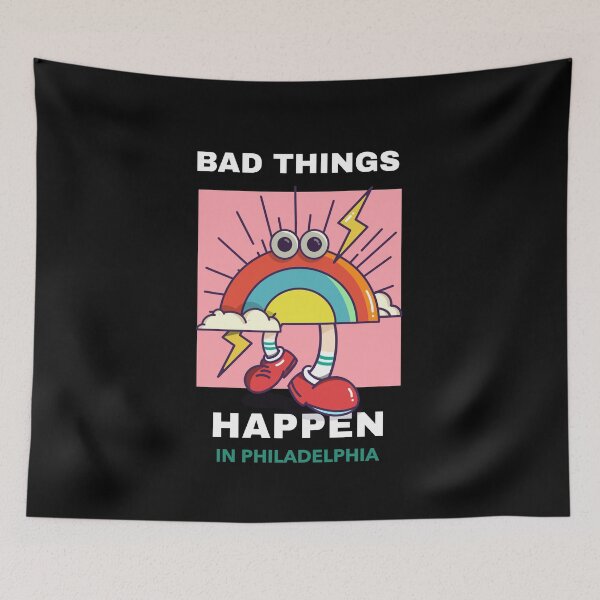 Item preview, Bad Things Happen In Philadelphia designed and sold by GoodVibeDesign.