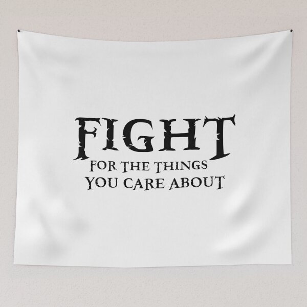 Item preview, Fight for the things you care about designed and sold by phassystore.