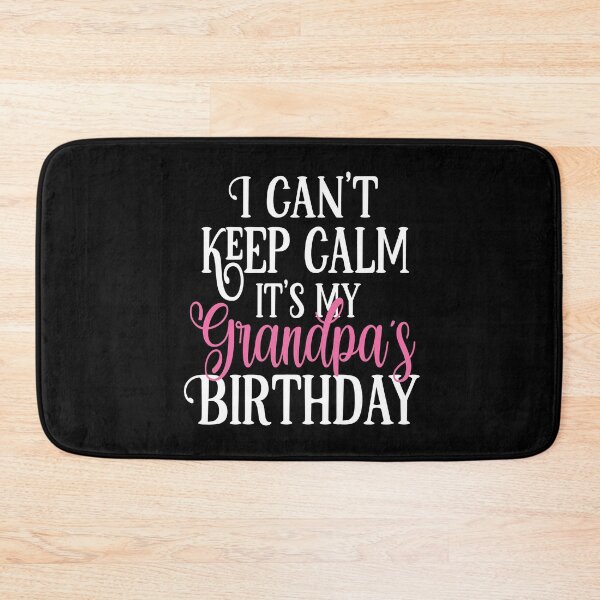 Item preview, I Can't Keep Calm It's My Grandpa's Birthday Party graphic designed and sold by Grabitees.