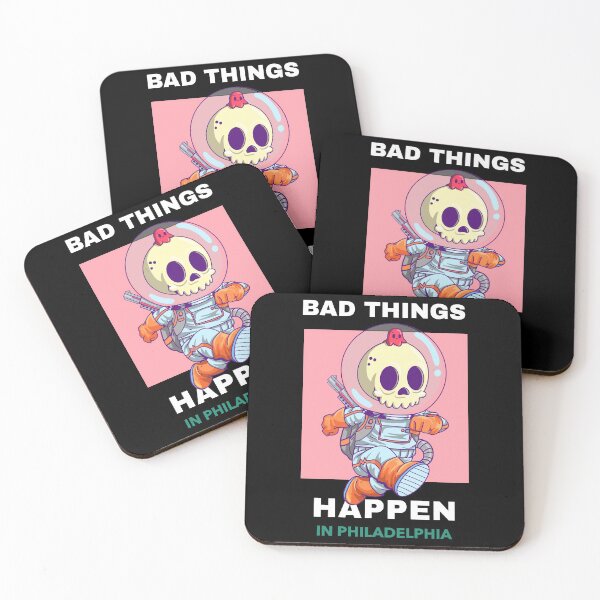 Item preview, Bad Things Happen In Philadelphia designed and sold by GoodVibeDesign.