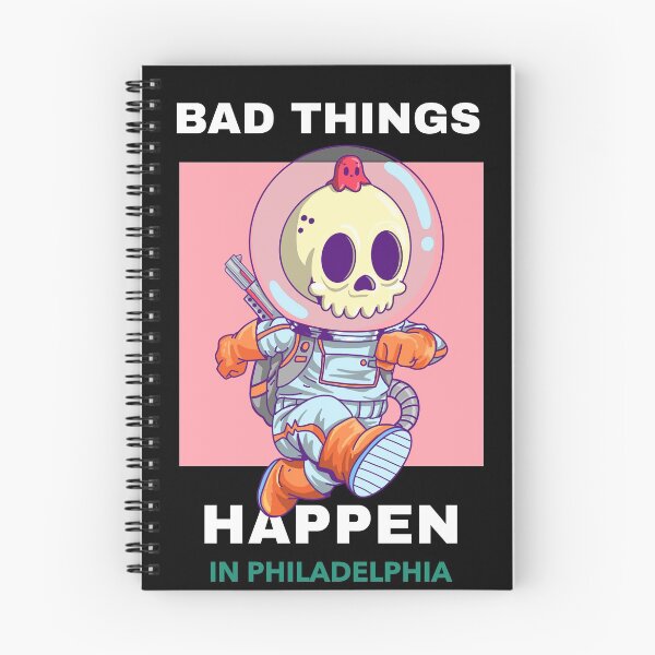 Item preview, Bad Things Happen In Philadelphia designed and sold by GoodVibeDesign.