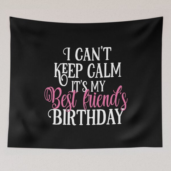 Item preview, I Can't Keep Calm It's My Best Friend's Birthday Party product designed and sold by Grabitees.