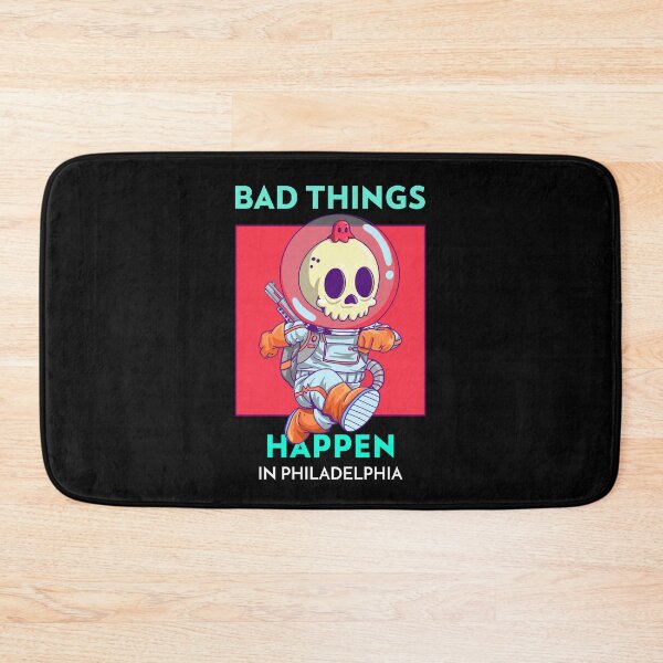 Item preview, Bad Things Happen In Philadelphia designed and sold by GoodVibeDesign.