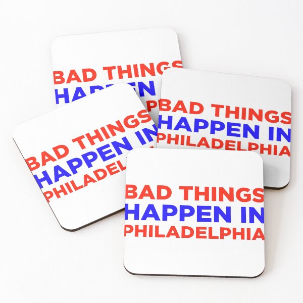 Item preview, Bad things happen in Philadelphia designed and sold by GoldenDov.