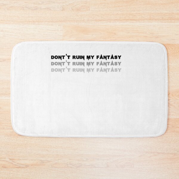 Item preview, DON’T RUIN MY FANTASY designed and sold by ButterflyX.