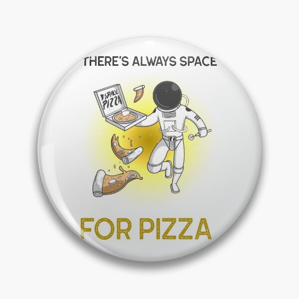 Item preview, there is always space for pizza designed and sold by ChaseCoClothing.