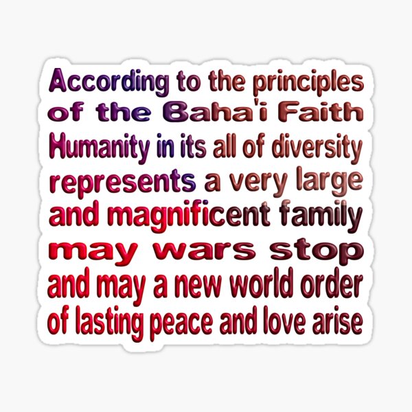 THE BAHA'I FAITH LAYS THE FOUNDATION FOR UNITY AND WORLD PEACE Sticker