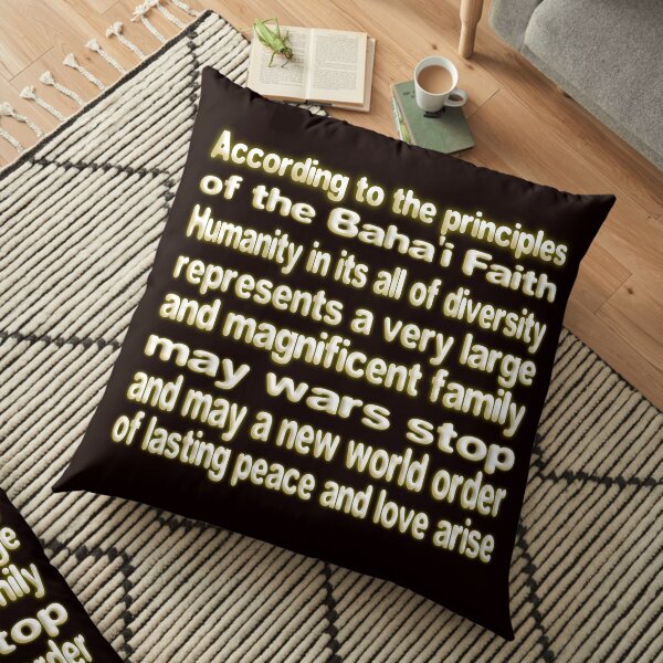 THE BAHA'I FAITH LAYS THE FOUNDATION FOR UNITY AND WORLD PEACE Floor Pillow