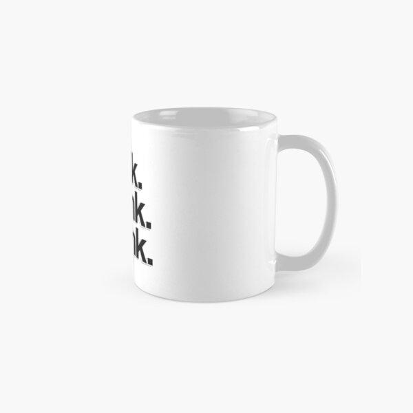 drink. drank. drunk. Classic Mug