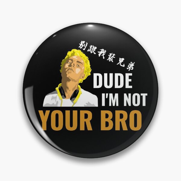 Item preview, Dude I'm Not Your Bro designed and sold by besttwlife.