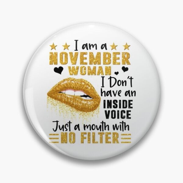 Item preview, I'm A November Woman I Don't Have An Inside Voice Just A Moth With No Filter designed and sold by MichaelDichiera.