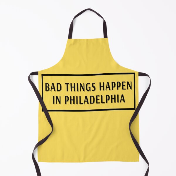 Item preview, bad things happen in philadelphia designed and sold by Apoorv Choudhary.