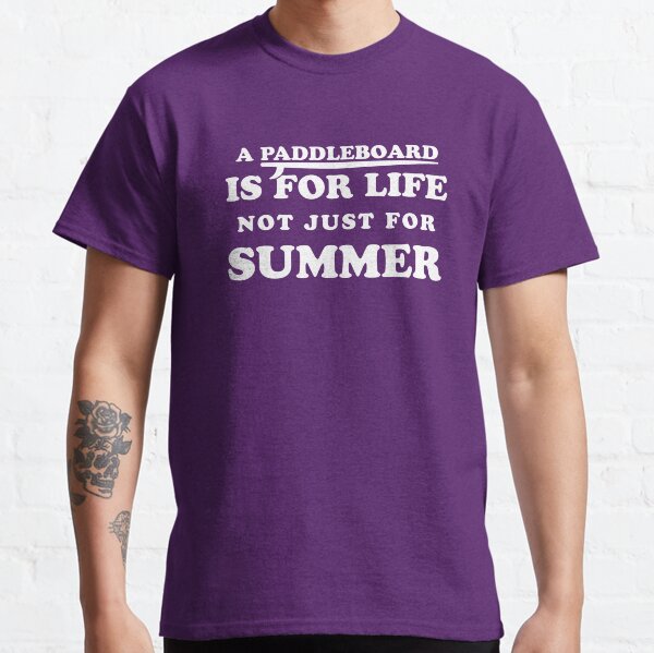 ¡Una tabla de remo es para toda la vida, no solo para el verano! Camiseta clásica