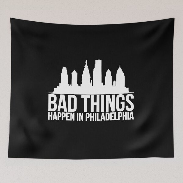 Item preview, bad things happen in philadelphia designed and sold by Funny Tee.