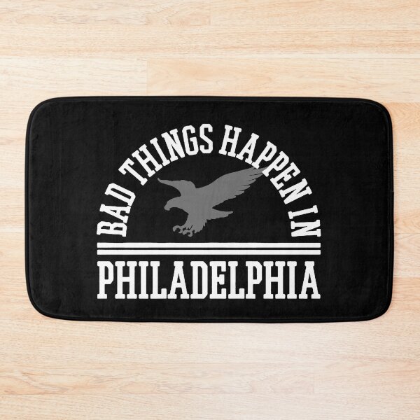 Item preview, bad things happen in philadelphia designed and sold by Funny Tee.