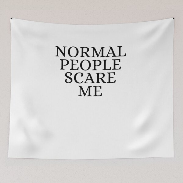 Item preview, Normal People Scare Me designed and sold by pattandgraphic.
