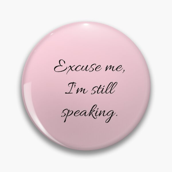 Item preview,  Excuse me, I’m Still Speaking Sarcastic Political Slogan, Pink designed and sold by DandD4ever.