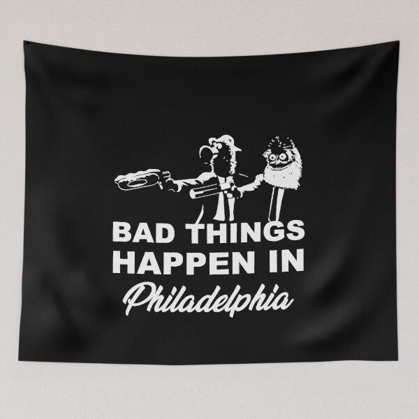 Item preview, bad things happen in philadelphia designed and sold by Funny Tee.