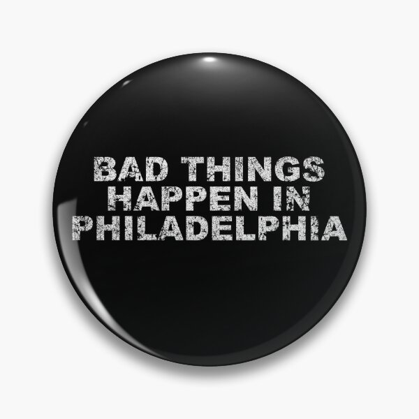 Artikelvorschau, Schlechte Dinge passieren in Philadelphia - Trump Zitat entworfen und verkauft von rianfee.