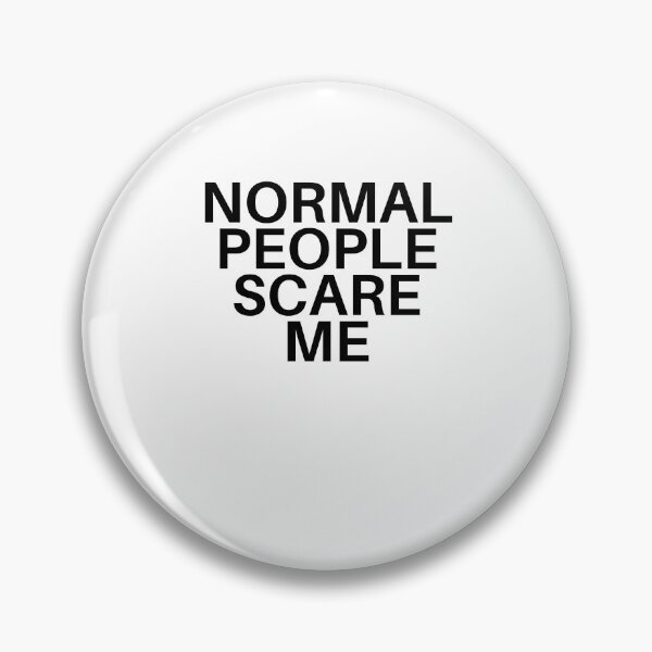 Item preview, Normal People Scare Me designed and sold by pattandgraphic.