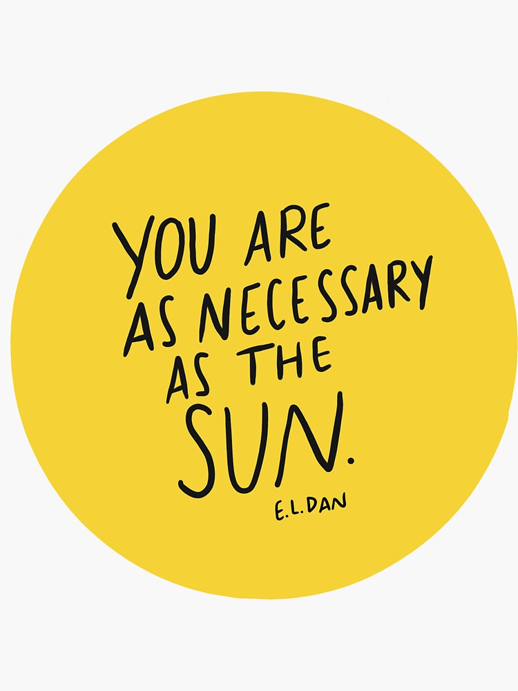 Thumbnail 3 of 3, Sticker, You Are As Necessary As The Sun designed and sold by RootedInCourage.