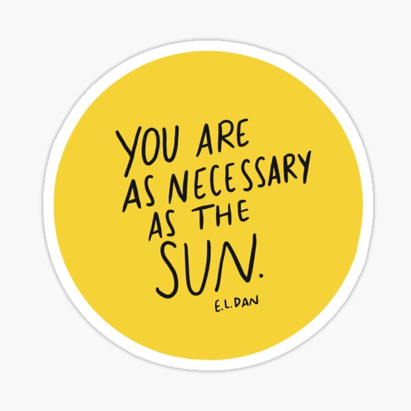 Item preview, You Are As Necessary As The Sun designed and sold by RootedInCourage.