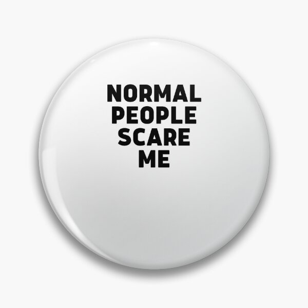 Item preview, Normal People Scare Me designed and sold by pattandgraphic.