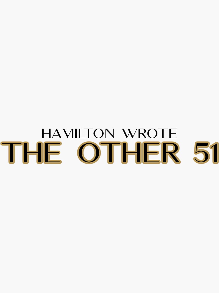 Hamilton wrote discount the other 51