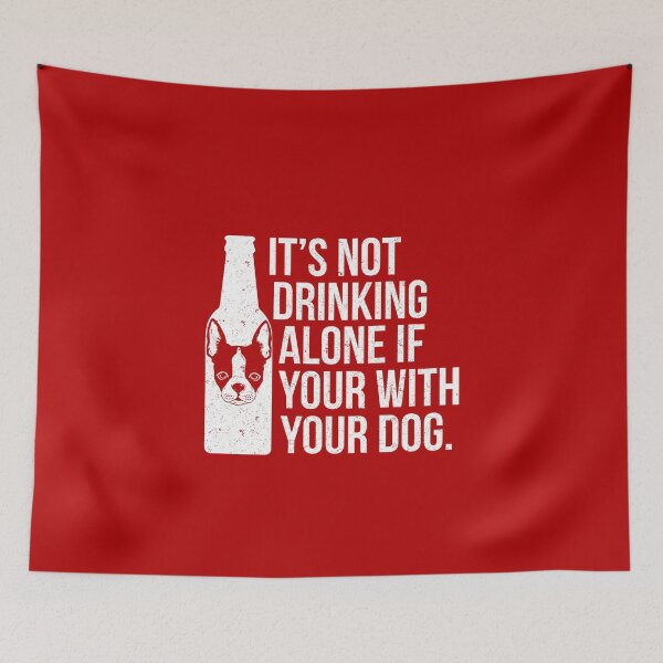 Item preview, Funny Dog Lover Gift Ideas - It's Not Drinking Alone If Your With Your Dog designed and sold by Sugar-Magnolia.