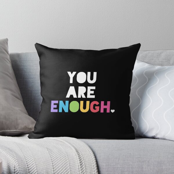 You Are Enough Throw Pillow