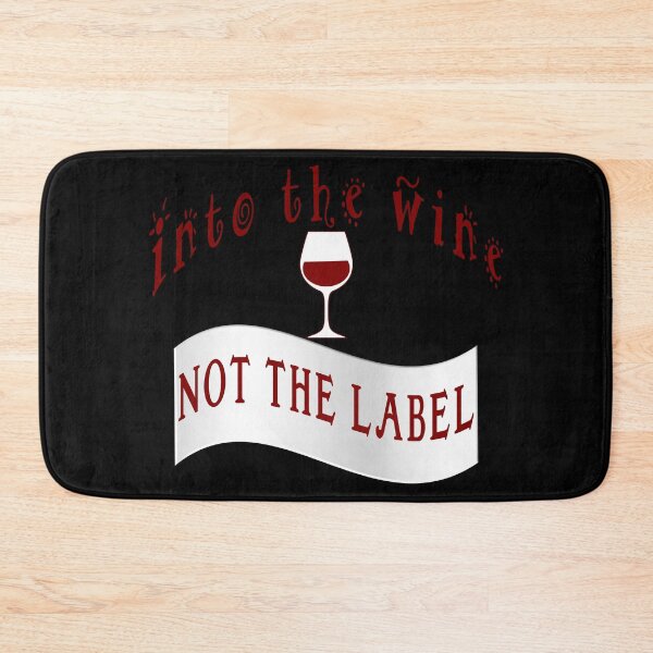 Item preview,  Into the wine not the label designed and sold by AllLeftSides42.