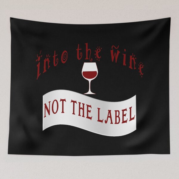 Item preview,  Into the wine not the label designed and sold by AllLeftSides42.