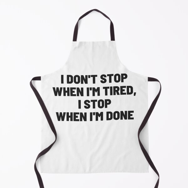 Item preview, I Don't Stop When I'm Tired, I Stop When I'm Done designed and sold by momsnpops.