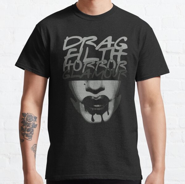 DRAG FILTH HORROR GLAMOUR Classic T-Shirt