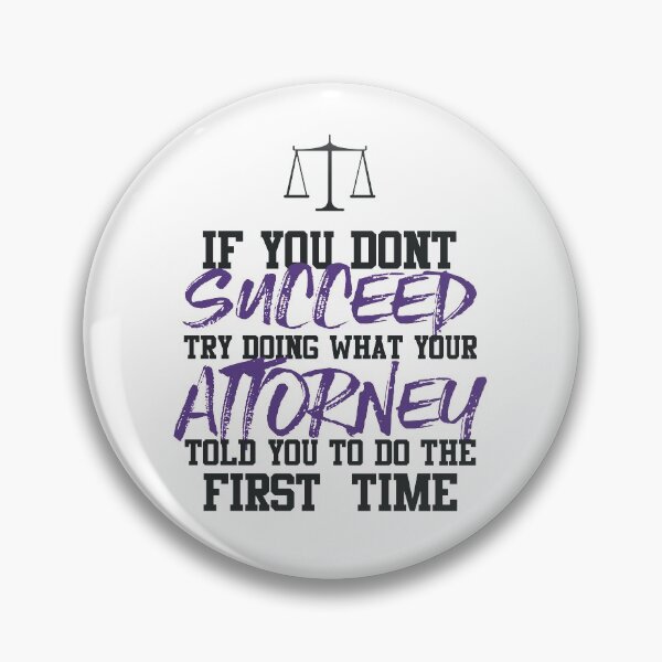 Artikelvorschau, If You Don't Succeed Try Doing What Your Attorney Told You To Do The First Time entworfen und verkauft von SmashingTee.