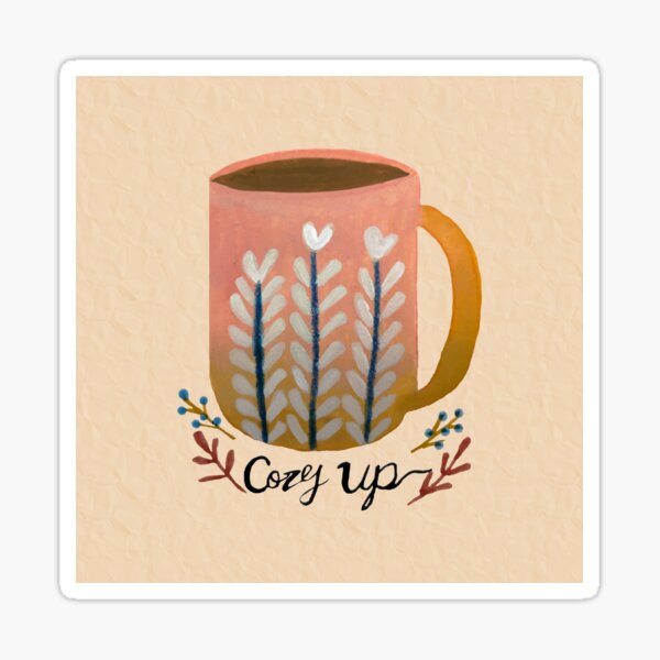 "Hand Painted Cozy Up Coffee Cup" Sticker by shashira Redbubble
