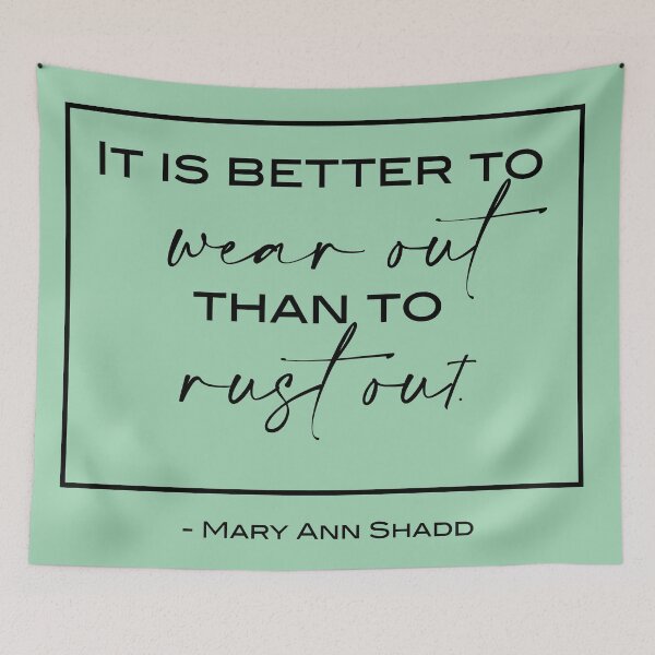 Item preview, It is better to wear out than to rust out, Mary Cary Ann Shadd designed and sold by Aura-E.