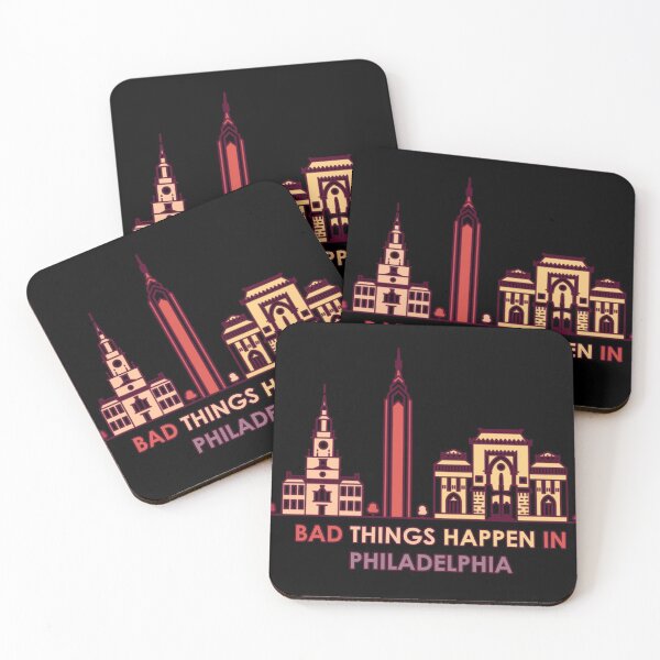 Item preview, Bad Things happen in Philadelphia designed and sold by PrintEpic.