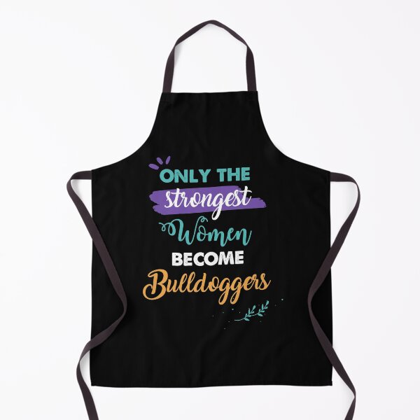Item preview, Bulldoggers gift only the strongest women become Bulldoggers designed and sold by Custom365.
