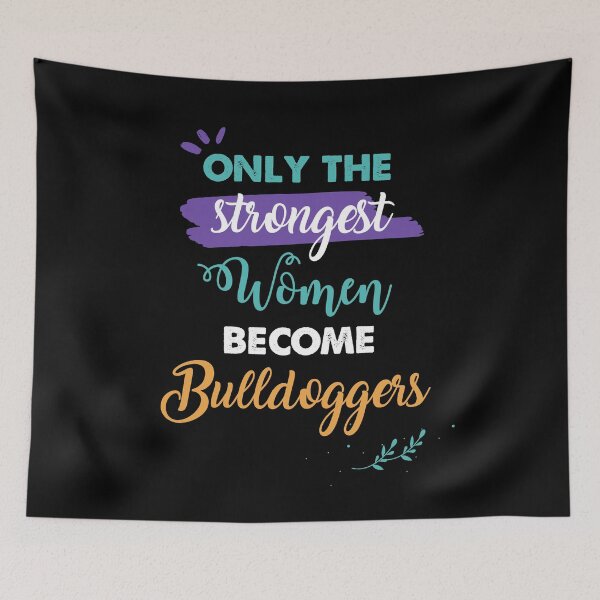 Item preview, Bulldoggers gift only the strongest women become Bulldoggers designed and sold by Custom365.