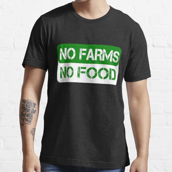 No Farms No Food Essential T-Shirt