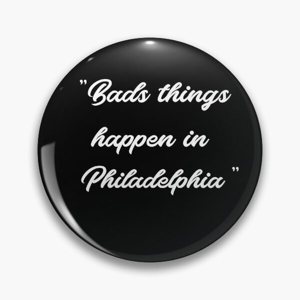 Item preview, Bad things happen in philadelphia  designed and sold by berenger04.