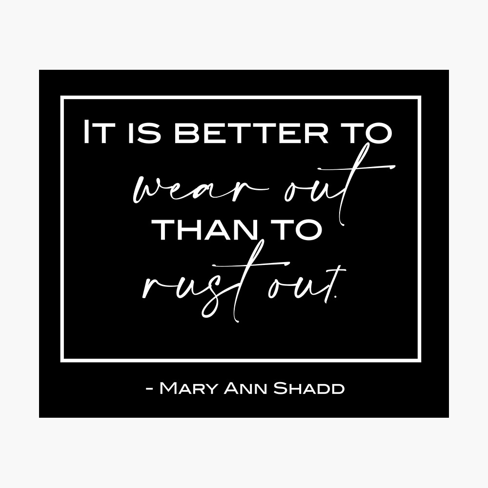 Mary Ann Shadd Cary Quotes It Is Better To Wear Out Than To Rust Out, Mary Ann Shadd Cary Black  Version" Poster By Aura-E | Redbubble