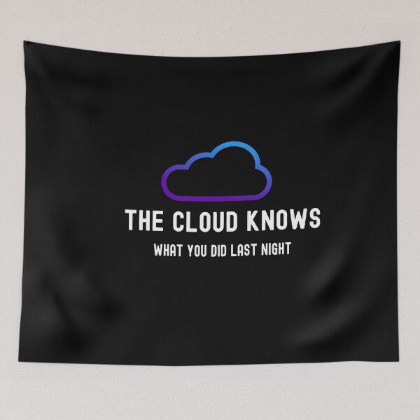 Item preview, Funny Tech Humor, The Cloud Knows What You Did Last Night designed and sold by Statement-Teez.