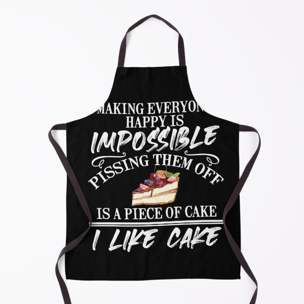 Item preview, Making Everyone Happy Impossible Pissing Them Off Like Cake designed and sold by Dressed For Duty.