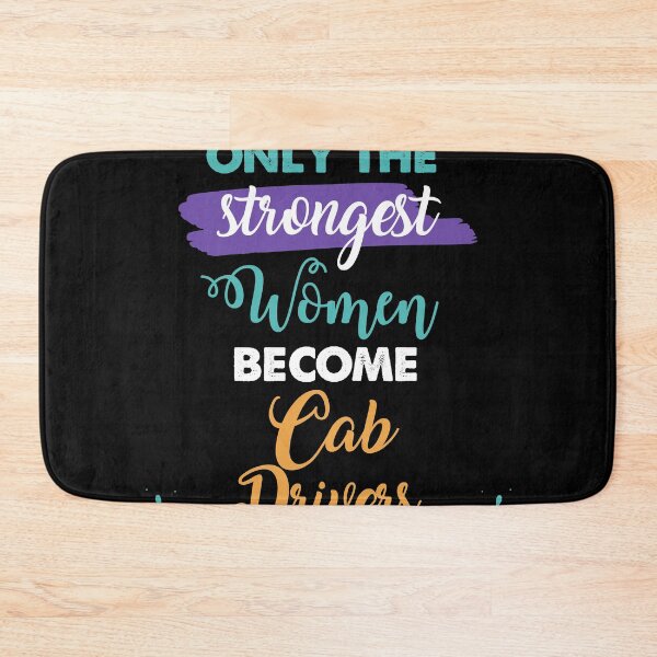 Item preview, Cab Drivers gift only the strongest women become Cab Drivers designed and sold by Custom365.