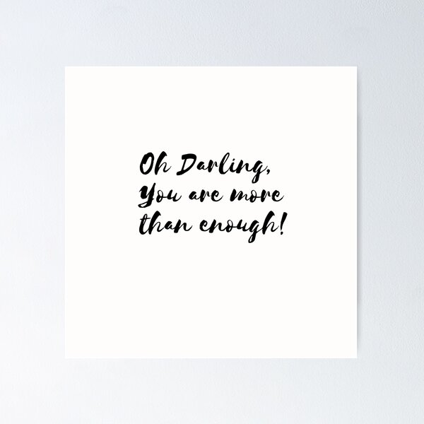 Item preview, Oh Darling, You’re More Than Enough designed and sold by PetitePeche.
