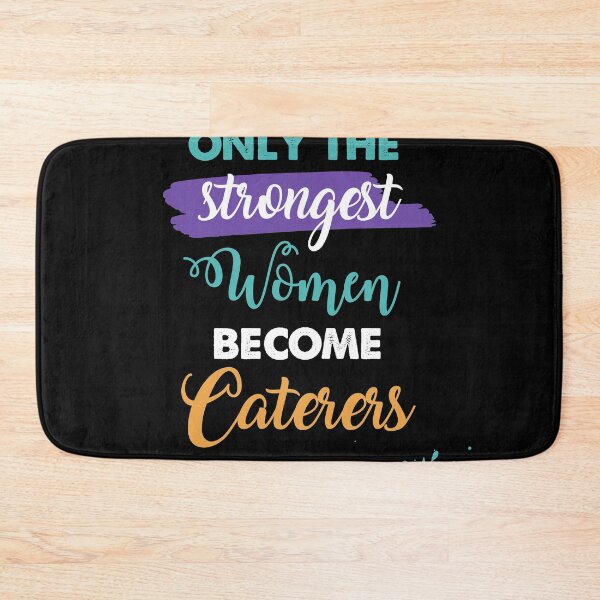 Item preview, Caterers gift only the strongest women become Caterers designed and sold by Custom365.