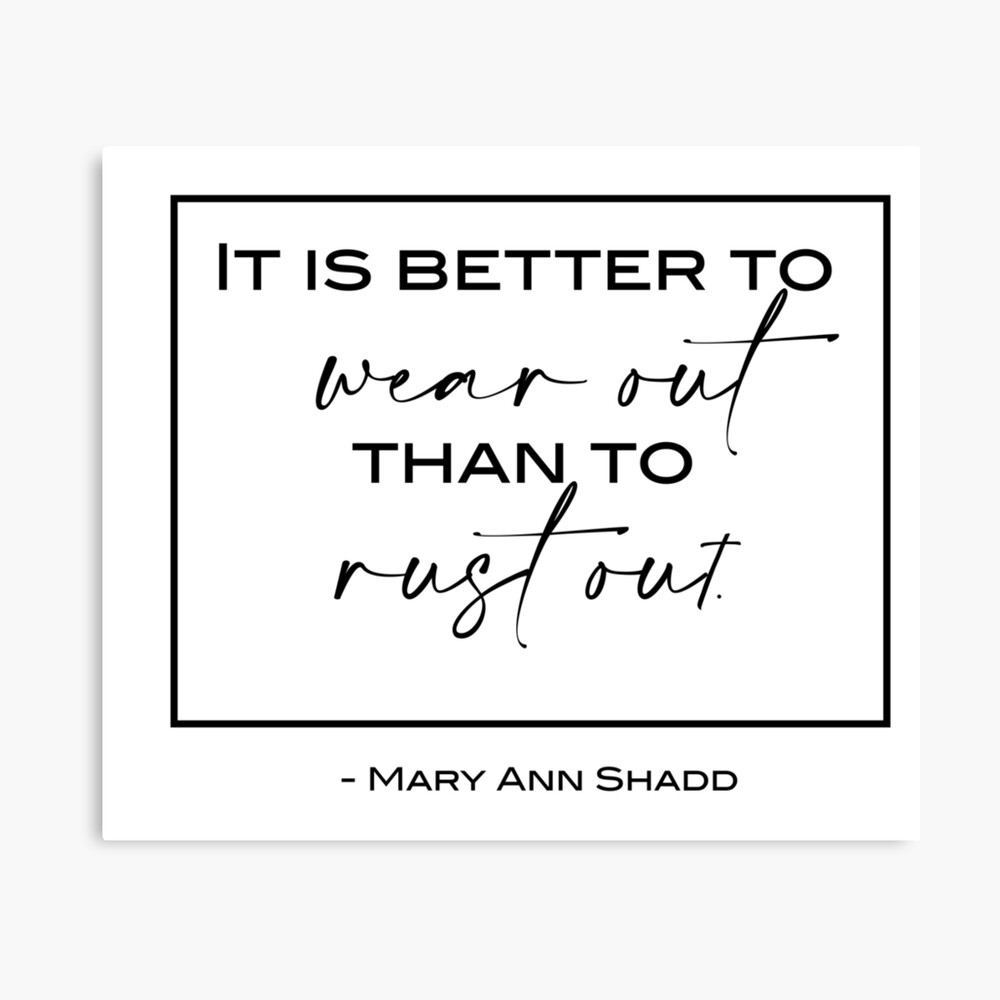 Mary Ann Shadd Cary Quotes It Is Better To Wear Out Than To Rust Out, Mary Cary Ann Shadd" Metal Print  By Aura-E | Redbubble